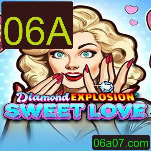 DiamondExplosionSweetLove: Descubra o Fascinante Mundo do Novo Jogo a Incorporar '06A'